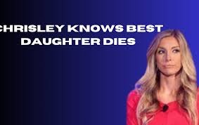 chrisley knows best daughter dies